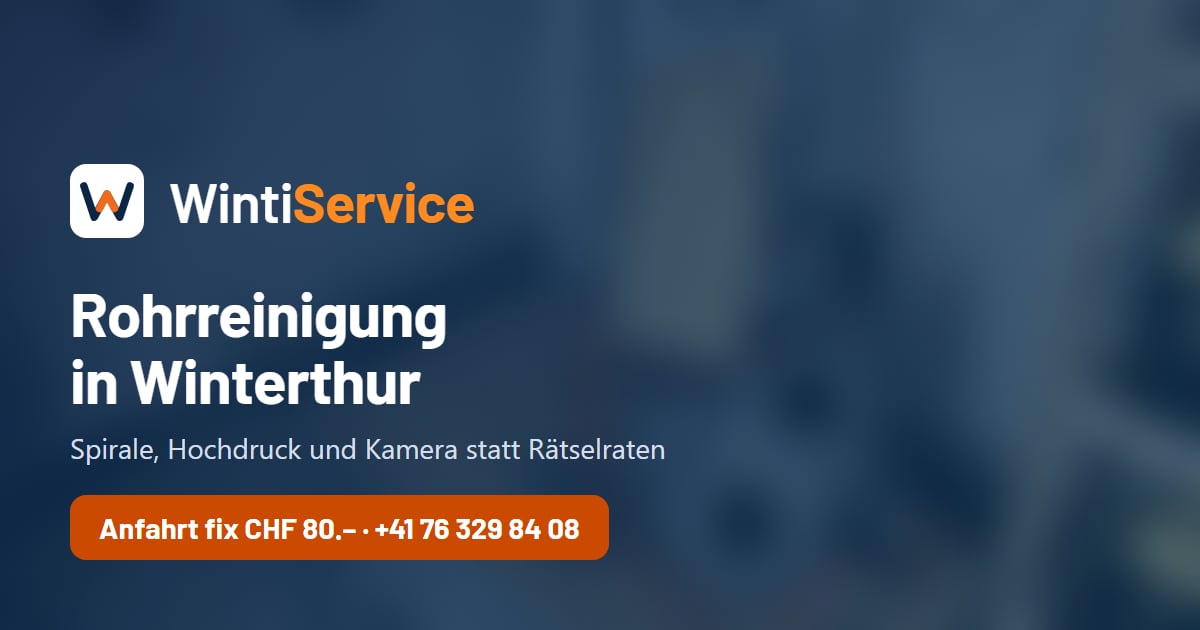 Rohrreinigung in Winterthur: verstopfte Abflüsse, Leitungen und Kanäle – WintiService, Winterthur und Umgebung, Anfahrt pauschal CHF 80.–